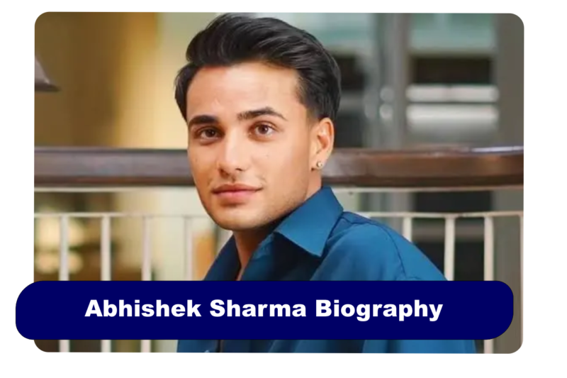 Abhishek Sharma Biography: Age, IPL & Net Worth