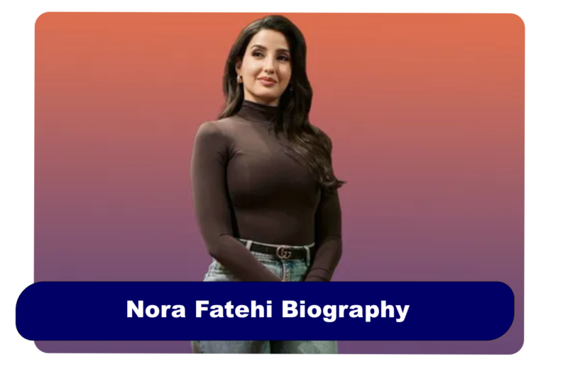 Nora Fatehi Biography: Age, Net Worth & Dance Career