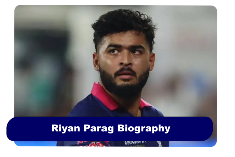 Riyan Parag Biography: Age, IPL Stats & Net Worth