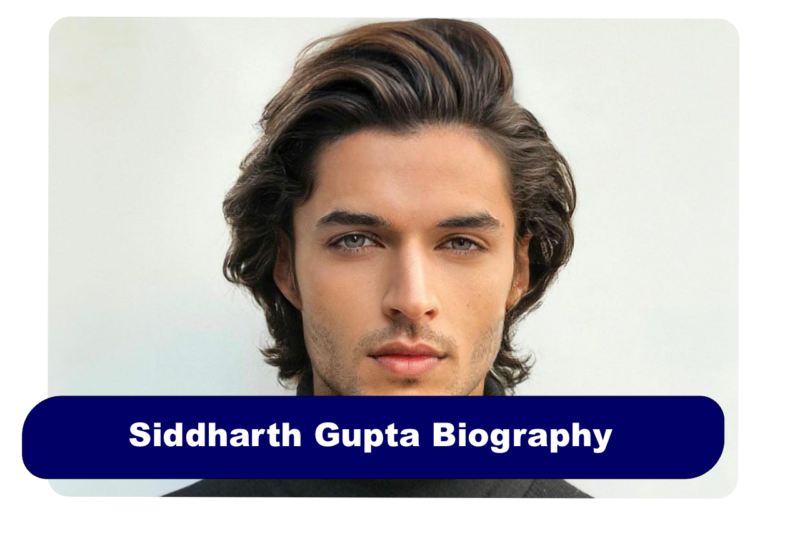 Siddharth Gupta Biography: Age, Brother & Net Worth