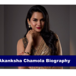Akanksha Chamola Biography