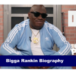 Bigga Rankin Biography